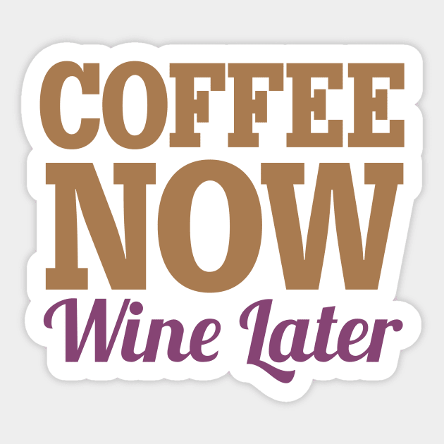 Coffee Now Wine Later Sticker by oddmatter